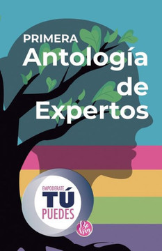 Antología de Expertos - Empodérate, Tú Puedes Antología de Expertos - Empodérate, Tú Puedes