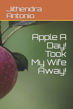 Apple A Day! Took My Wife Away! Apple A Day! Took My Wife Away!