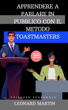 Apprendere a Parlare in Pubblico con il Metodo Toastmasters