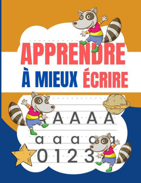 Apprendre à mieux écrire: Cahier d'activité préscolaire et maternelle pour enfants de 3 ans et plus - Apprendre à tracer les lettres, les nombre