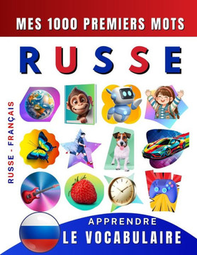 Apprendre le vocabulaire Russe: Mes mille premiers mots, Bilingue Russe - Français: Imagier Russe pour débutant