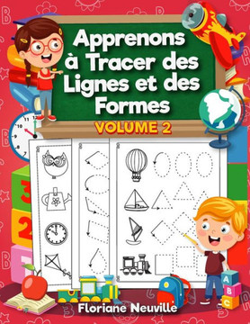 Apprenons à Tracer des Lignes et des Formes - Volume 2: Cahier d'activités et de graphisme pour l'école maternelle. Apprentissage au tracé des lignes