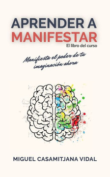 Aprender a Manifestar: El libro del curso Aprender a Manifestar: El libro del curso
