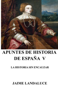 Apuntes de Historia de España V: La Historia Sin Encauzar