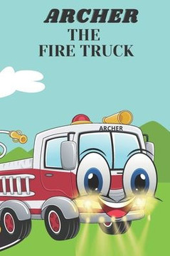 Archer the Fire Truck: Children's Book