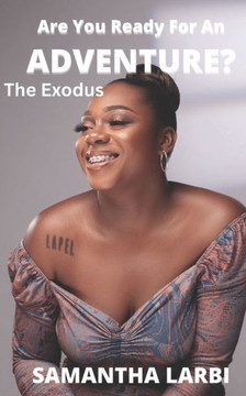 Are You Ready For An Adventure?: The Exodus