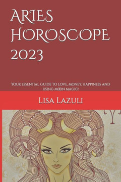 Aries Horoscope 2023: Your essential guide to love, money, happiness and using moon magic!