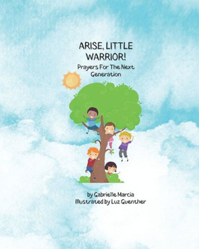 Arise, Little Warrior!: Prayers For The Next Generation
