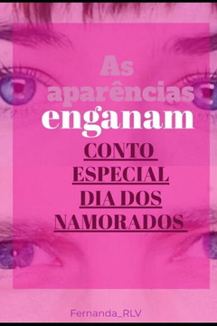 As Aparências Enganam: Conto Especial - Dia dos Namorados As Aparências Enganam: Conto Especial - Dia dos Namorados