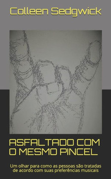 Asfaltado Com O Mesmo Pincel: Um olhar para como as pessoas são tratadas de acordo com suas preferências musicais Asfaltado Com O Mesmo Pincel: Um olhar para como as pessoas são tratadas de acordo com suas preferências musicais