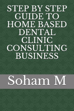 Step By Step Guide To Home Based Dental Clinic Consulting Business Step By Step Guide To Home Based Dental Clinic Consulting Business