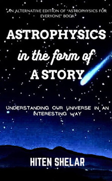 Astrophysics In the Form Of a Story: Understanding Our Universe In An Interesting Way