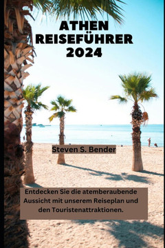 Athen Reiseführer 2024: Entdecken Sie die atemberaubende Aussicht mit unserem Reiseplan und den Touristenattraktionen.