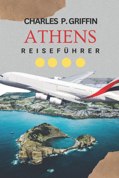 Athens Reiseführer: Erleben Sie unvergessliche und romantische Momente