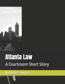 Atlanta Law: A Courtroom Short Story