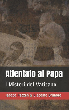 Attentato al Papa: I Misteri del Vaticano