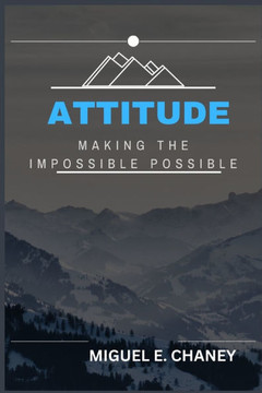 Attitude: Making the Impossible Possible