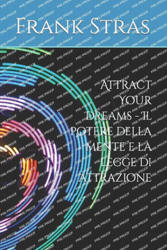 Attract Your Dreams - Il potere della mente e la legge di attrazione