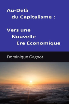 Au delà du capitalisme - Vers une nouvelle ère économique Au delà du capitalisme - Vers une nouvelle ère économique
