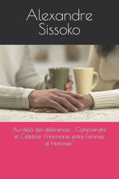 Au-delà des différences: Comprendre et Célébrer l'Harmonie entre Femmes et Hommes""