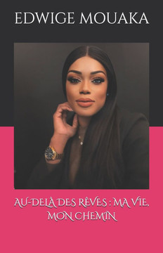 Au-Delà Des Rêves: Ma Vie, Mon Chemin
