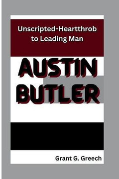 Austin Butler: Unscripted-Heartthrob to Leading Man