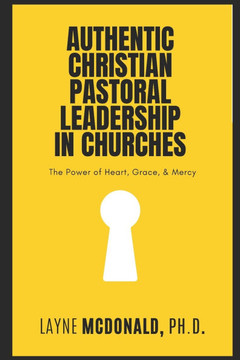 Authentic Christian Pastoral Leadership in Churches: Power of Heart, Grace, and Mercy