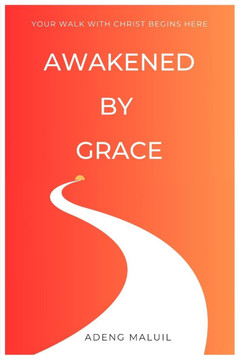 Awakened by Grace: Your Walk with Christ Begins Here
