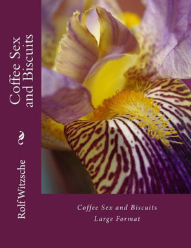 Coffee Sex And Biscuits (Large): Large Format (The Lodging For The Rose)