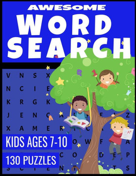 Awesome Word Search: For Kids Ages 7-10 - Improve Spelling Vocabulary and Reading Skills - 130 Fun and Challenging Word Find Puzzles - Large Print