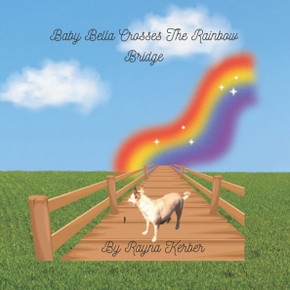 Baby Bella Crosses The Rainbow Bridge