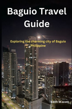 Baguio Travel Guide: Exploring the charming city of Baguio Philippine