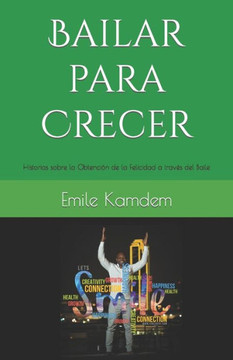 Bailar para Crecer: Historias sobre la Obtención de la Felicidad a través del Baile