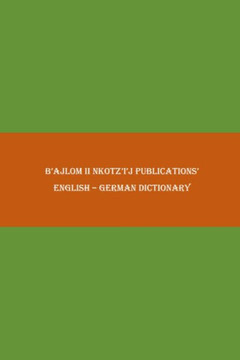 B'ajlom ii Nkotz'i'j Publications' English - German Dictionary B'ajlom ii Nkotz'i'j Publications' English - German Dictionary