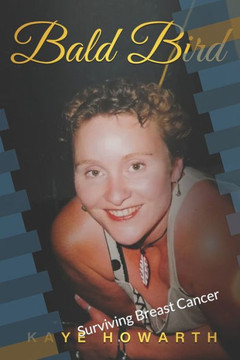 Bald Bird: Surviving Breast Cancer