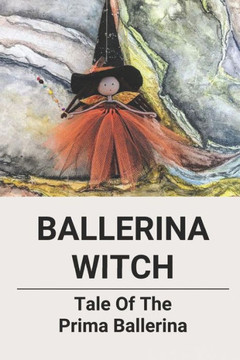 Ballerina Witch: Tale Of The Prima Ballerina: Harem Romance
