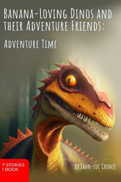 Banana-Loving Dinos and Their Adventure Friends: Adventure Time