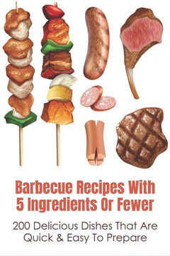 Barbecue Recipes With 5 Ingredients Or Fewer: 200 Delicious Dishes That Are Quick & Easy To Prepare: Smoked Bbq Ribs Recipes