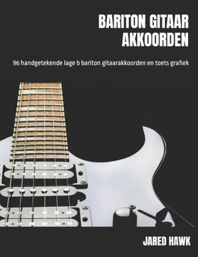 Bariton Gitaar Akkoorden: 96 handgetekende lage b bariton gitaarakkoorden en toets grafiek