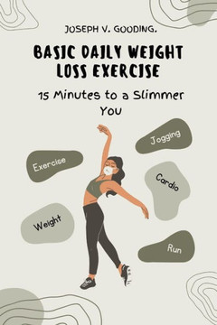 Basic Daily Weight Loss Exercise: 15 Minutes to a Slimmer You