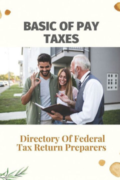 Basic Of Pay Taxes: Directory Of Federal Tax Return Preparers: Ways To Save On Taxes