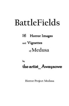 BattleFields 16 Horror Images and Vignettes of Medusa: Horror Project Medusa