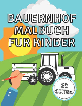 Bauernhof Malbuch für Kinder: Kinderbücher ab 3 Jahre (Bilderbuch ab 2-4): Kinderbcher ab 3 Jahre - Bilderbuch