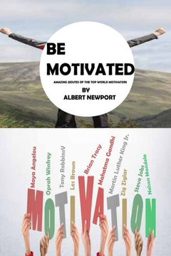 Be Motivated: Amazing quotes of the top world motivators