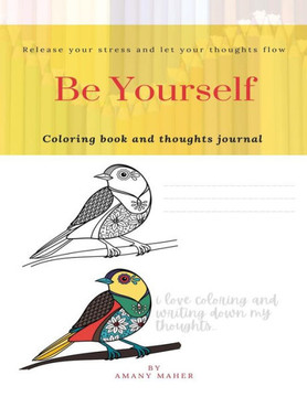 Be yourself Coloring book and thoughts journal: 40 PAGES mandala coloring pages and journal, perfect for 12+ girls who loves coloring and writing down