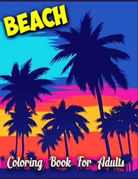 Beach Coloring Book for Adults: Anxiety BEACH Coloring Books For Adults And Kids Relaxation And Stress Relief