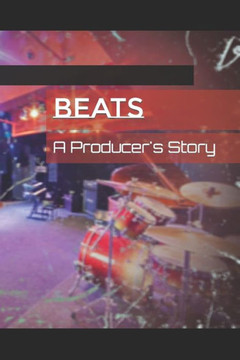 Beats: A Producer's Story
