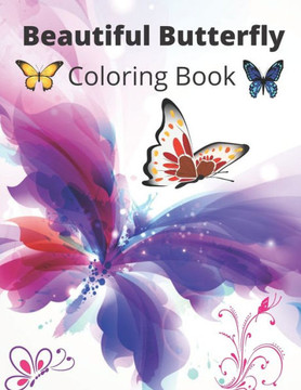 Beautiful Butterfly Coloring Book: New and Expanded Edition of the Beautiful Butterfly Coloring Book