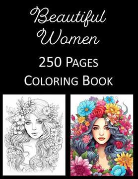 Beautiful Women Coloring Book: An Adult and Kids Coloring Book Featuring 250 of the World's Most Beautiful Women for Stress Relief and Relaxation