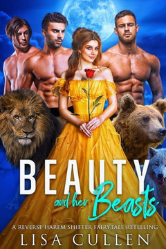 Beauty and Her Beasts: A Reverse Harem Shifter Fairytale Retelling